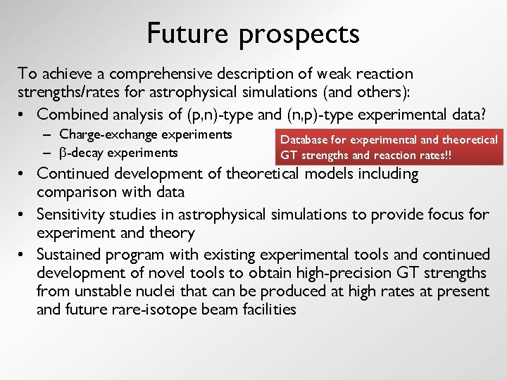 Future prospects To achieve a comprehensive description of weak reaction strengths/rates for astrophysical simulations