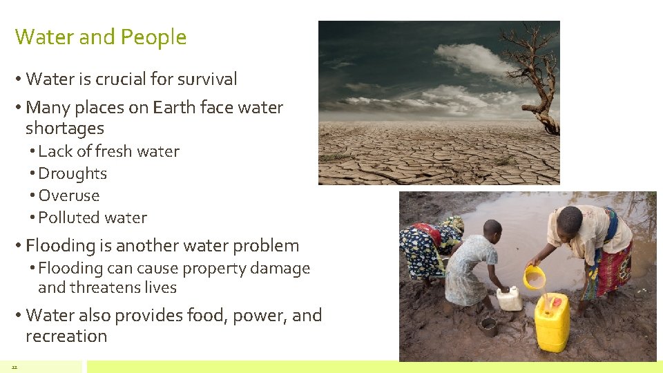 Water and People • Water is crucial for survival • Many places on Earth
