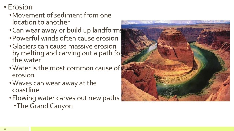  • Erosion • Movement of sediment from one location to another • Can