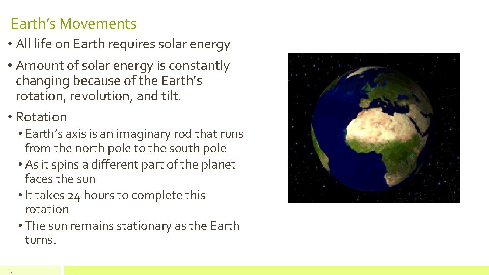 Earth’s Movements • All life on Earth requires solar energy • Amount of solar