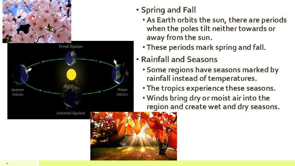  • Spring and Fall • As Earth orbits the sun, there are periods