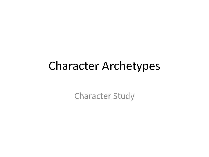 Character Archetypes Character Study 