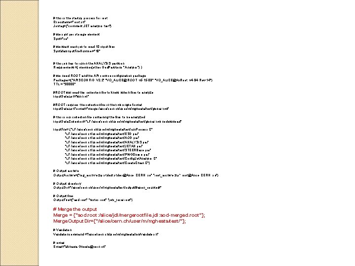 # this is the startup process for root Executable="root. sh"; Jobtag={"comment: JET analysis test"};