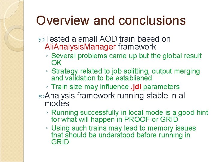 Overview and conclusions Tested a small AOD train based on Ali. Analysis. Manager framework