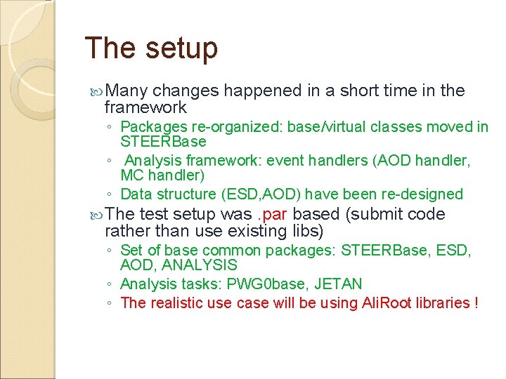 The setup Many changes happened in a short time in the framework ◦ Packages