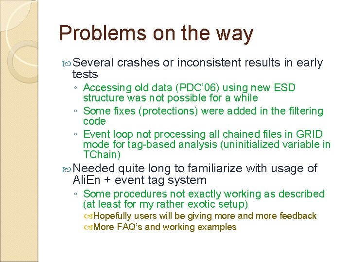 Problems on the way Several tests crashes or inconsistent results in early ◦ Accessing