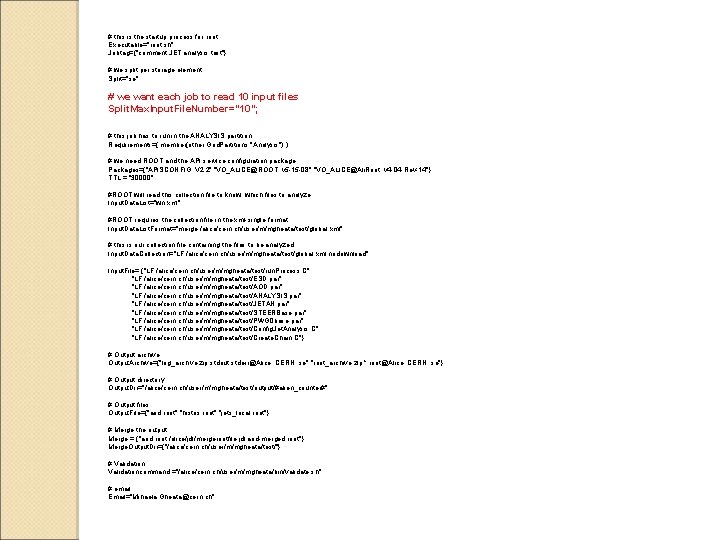 # this is the startup process for root Executable="root. sh"; Jobtag={"comment: JET analysis test"};