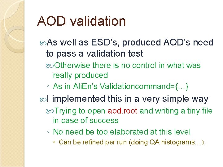 AOD validation As well as ESD’s, produced AOD’s need to pass a validation test