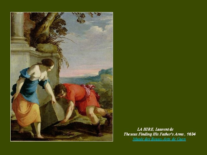 LA HIRE, Laurent de Theseus Finding His Father's Arms , 1634 Musée des Beaux-Arts LA HIRE, Laurent de Theseus Finding His Father's Arms , 1634 Musée des Beaux-Arts