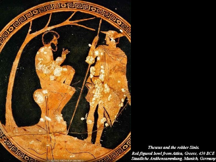 Theseus and the robber Sinis. Red-figured bowl from Attica, Greece, 450 BCE. Staatliche Antikensammlung, Theseus and the robber Sinis. Red-figured bowl from Attica, Greece, 450 BCE. Staatliche Antikensammlung,
