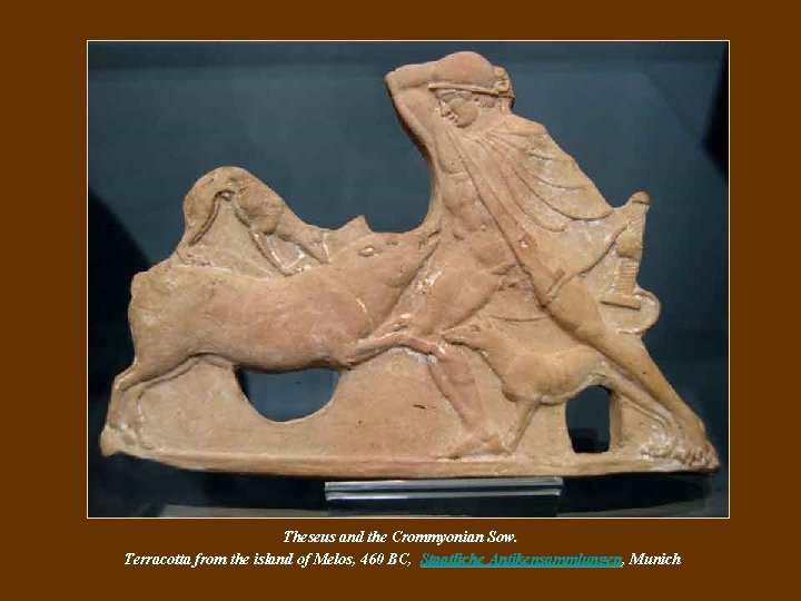 Theseus and the Crommyonian Sow. Terracotta from the island of Melos, 460 BC, Staatliche Theseus and the Crommyonian Sow. Terracotta from the island of Melos, 460 BC, Staatliche