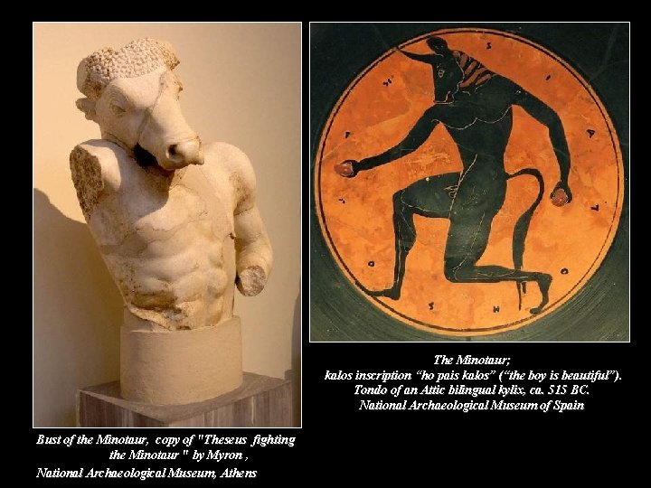 The Minotaur; kalos inscription “ho pais kalos” (“the boy is beautiful”). Tondo of an The Minotaur; kalos inscription “ho pais kalos” (“the boy is beautiful”). Tondo of an