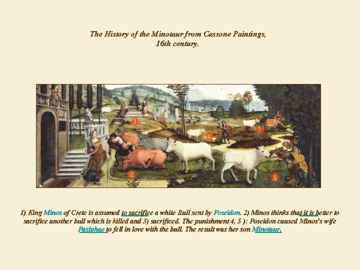 The History of the Minotaur from Cassone Paintings, 16 th century. 1) King Minos The History of the Minotaur from Cassone Paintings, 16 th century. 1) King Minos