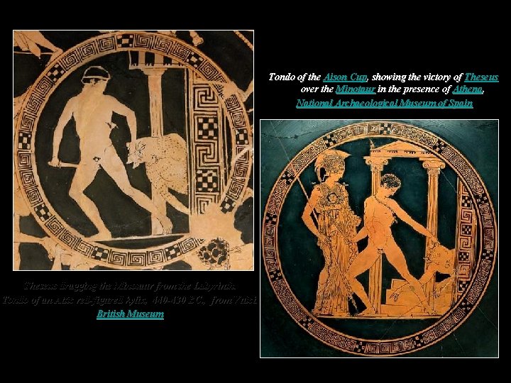 Tondo of the Aison Cup, showing the victory of Theseus over the Minotaur in Tondo of the Aison Cup, showing the victory of Theseus over the Minotaur in