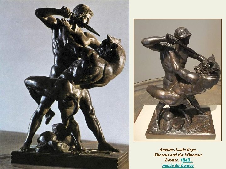 Antoine-Louis Baye , Theseus and the Minotaur Bronze, 1843 , musée du Louvre Antoine-Louis Baye , Theseus and the Minotaur Bronze, 1843 , musée du Louvre