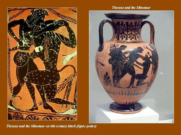 Theseus and the Minotaur on 6 th-century black-figure pottery Theseus and the Minotaur on 6 th-century black-figure pottery