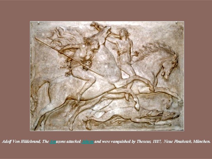 Adolf Von Hildebrand, The Amazons attacked Athens and were vanquished by Theseus, 1887, Neue Adolf Von Hildebrand, The Amazons attacked Athens and were vanquished by Theseus, 1887, Neue