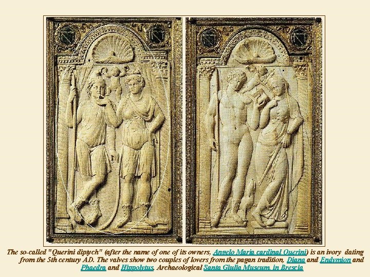 The so-called "Querini diptych" (after the name of one of its owners, Angelo Maria The so-called "Querini diptych" (after the name of one of its owners, Angelo Maria