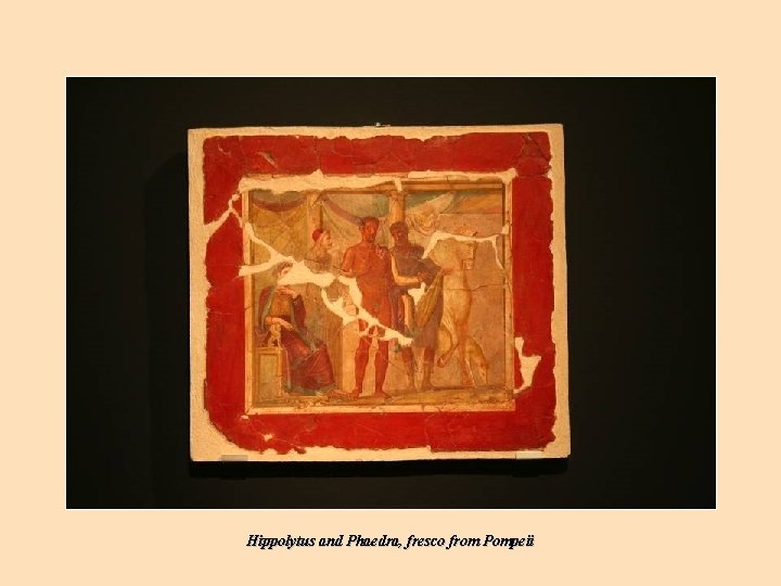 Hippolytus and Phaedra, fresco from Pompeii Hippolytus and Phaedra, fresco from Pompeii