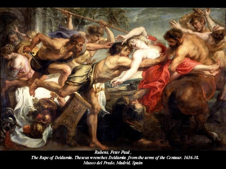 Rubens, Peter Paul , The Rape of Deidamia. Theseus wrenches Deidamia from the arms Rubens, Peter Paul , The Rape of Deidamia. Theseus wrenches Deidamia from the arms