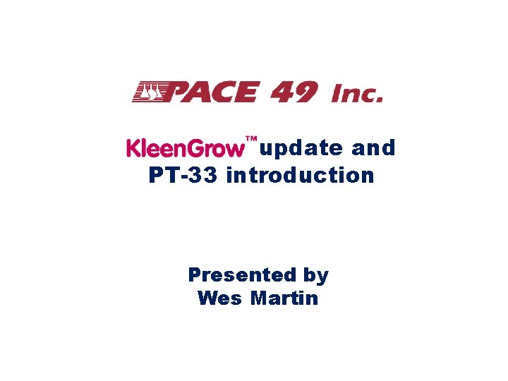 update and PT-33 introduction Presented by Wes Martin 