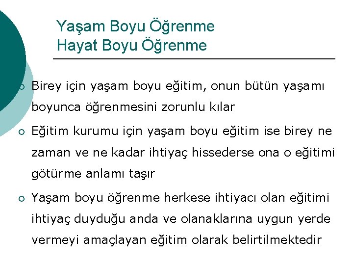 Yaşam Boyu Öğrenme Hayat Boyu Öğrenme ¡ Birey için yaşam boyu eğitim, onun bütün