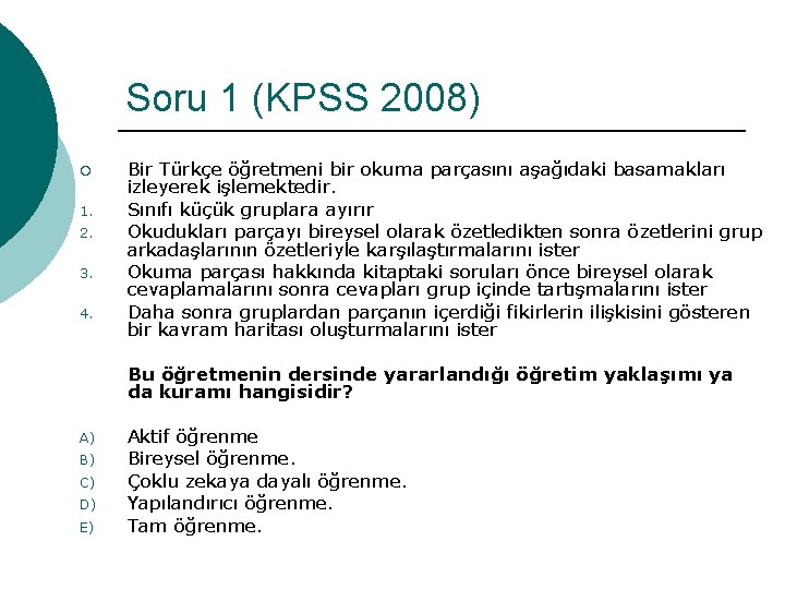 Soru 1 (KPSS 2008) ¡ 1. 2. 3. 4. Bir Türkçe öğretmeni bir okuma