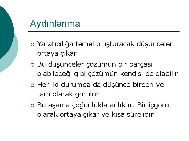 Aydınlanma ¡ Yaratıcılığa temel oluşturacak düşünceler ortaya çıkar ¡ Bu düşünceler çözümün bir parçası