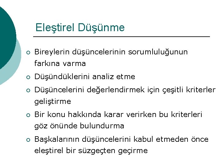 Eleştirel Düşünme ¡ Bireylerin düşüncelerinin sorumluluğunun farkına varma ¡ Düşündüklerini analiz etme ¡ Düşüncelerini