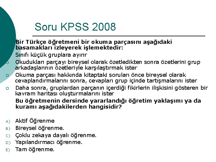 Soru KPSS 2008 ¡ ¡ A) B) C) D) E) Bir Türkçe öğretmeni bir