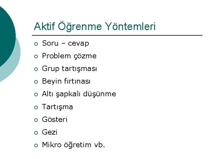 Aktif Öğrenme Yöntemleri ¡ Soru – cevap ¡ Problem çözme ¡ Grup tartışması ¡