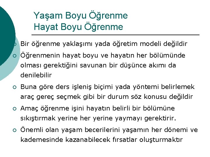 Yaşam Boyu Öğrenme Hayat Boyu Öğrenme ¡ Bir öğrenme yaklaşımı yada öğretim modeli değildir