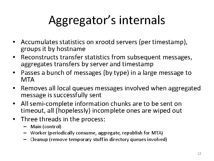 Aggregator’s internals • Accumulates statistics on xrootd servers (per timestamp), groups it by hostname