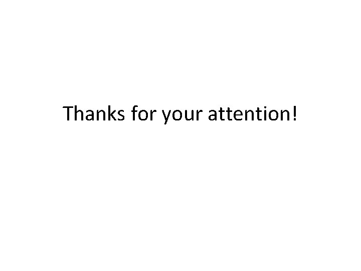 Thanks for your attention! 