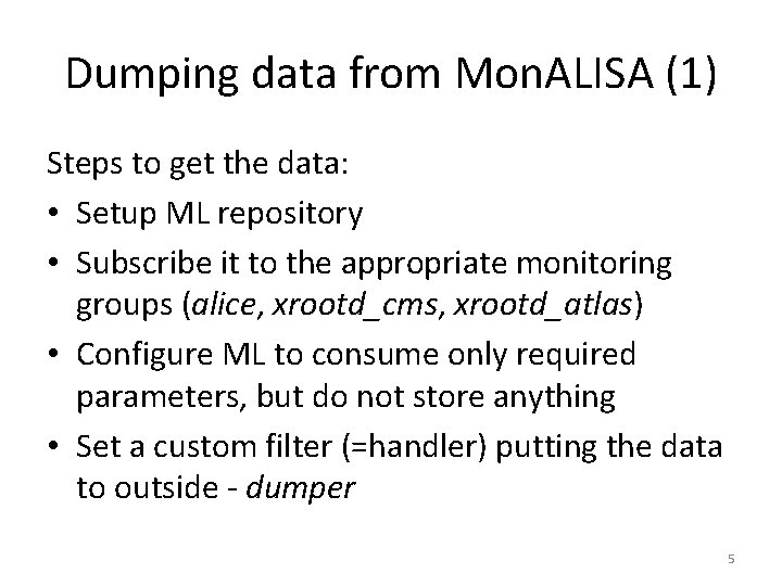 Dumping data from Mon. ALISA (1) Steps to get the data: • Setup ML