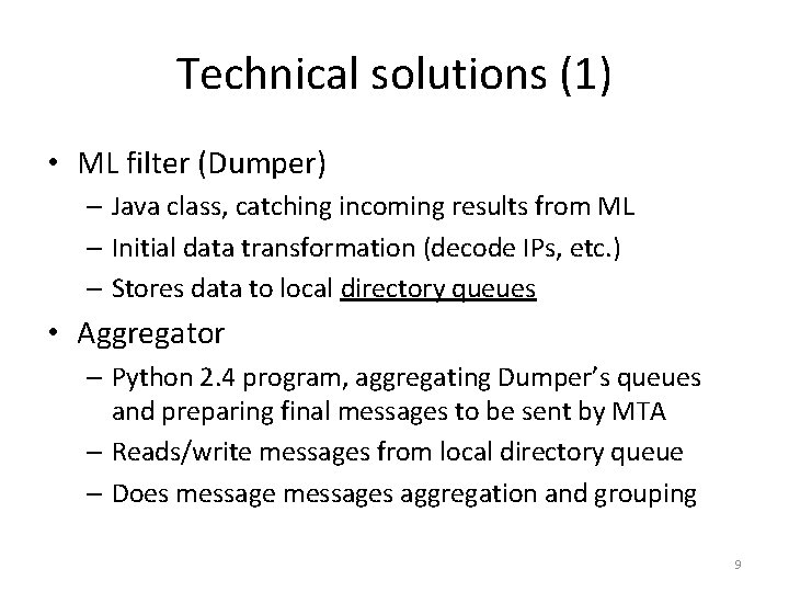 Technical solutions (1) • ML filter (Dumper) – Java class, catching incoming results from