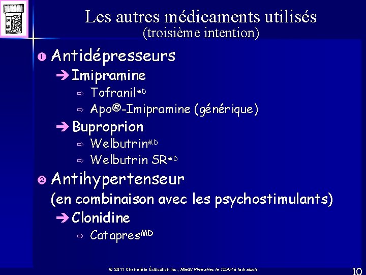 Les autres médicaments utilisés (troisième intention) Antidépresseurs è Imipramine ð ð Tofranil. MD Apo®-Imipramine