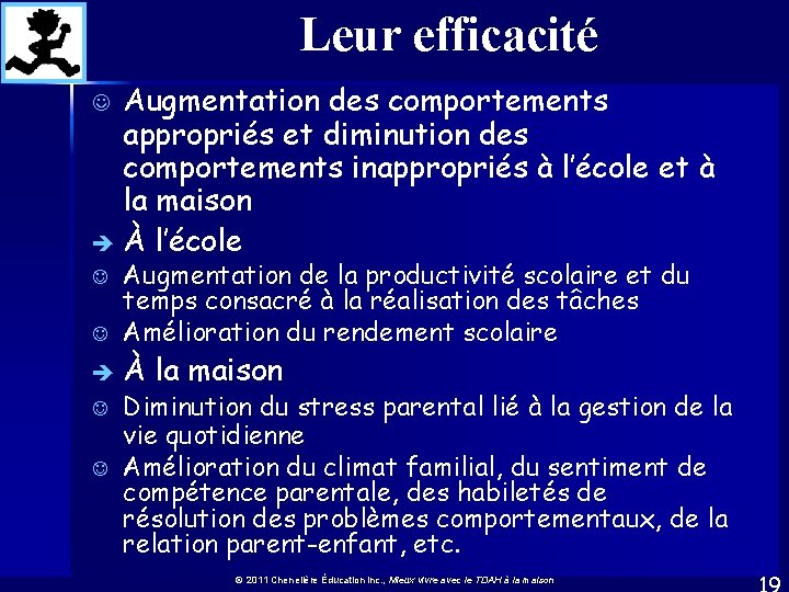 Leur efficacité Augmentation des comportements appropriés et diminution des comportements inappropriés à l’école et