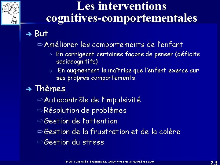 Les interventions cognitives-comportementales è But ðAméliorer les comportements de l’enfant à à En corrigeant