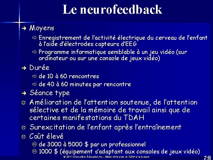 Le neurofeedback è Moyens ð Enregistrement de l’activité électrique du cerveau de l’enfant à