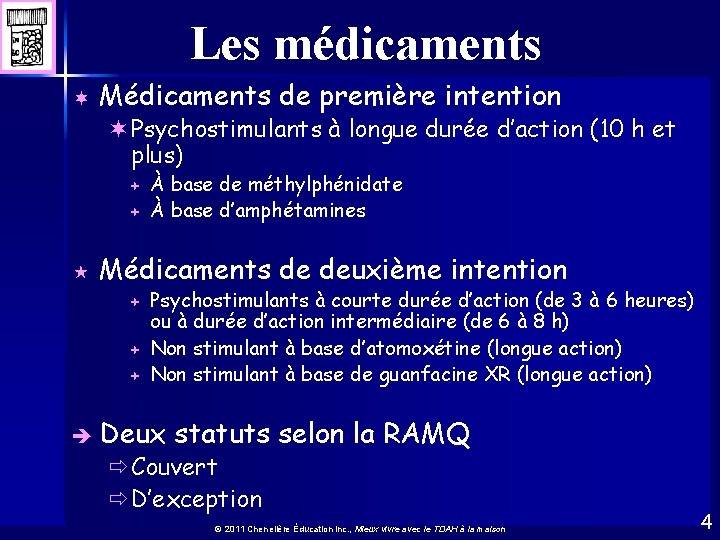 Les médicaments ¬ Médicaments de première intention ¬Psychostimulants à longue durée d’action (10 h