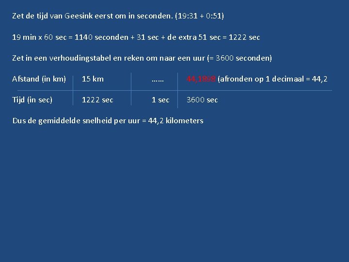 Zet de tijd van Geesink eerst om in seconden. (19: 31 + 0: 51)