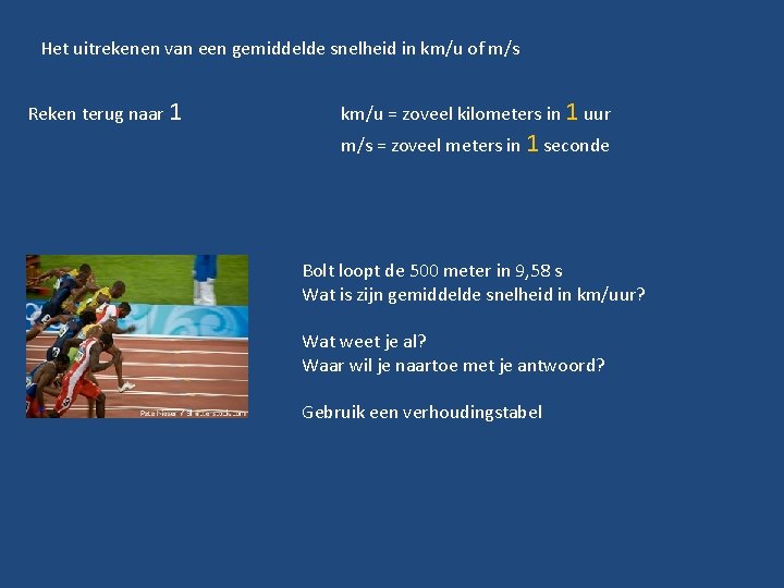 Het uitrekenen van een gemiddelde snelheid in km/u of m/s Reken terug naar 1