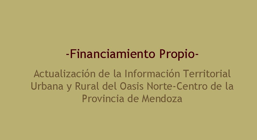 -Financiamiento Propio. Actualización de la Información Territorial Urbana y Rural del Oasis Norte-Centro de