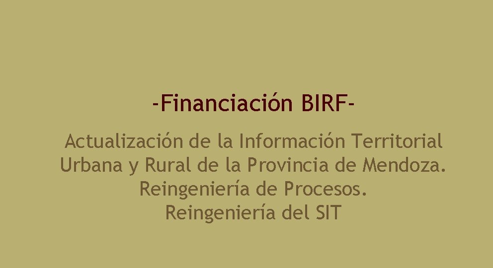 -Financiación BIRFActualización de la Información Territorial Urbana y Rural de la Provincia de Mendoza.