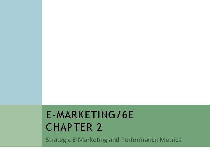 E-MARKETING/6 E CHAPTER 2 Strategic E-Marketing and Performance Metrics 