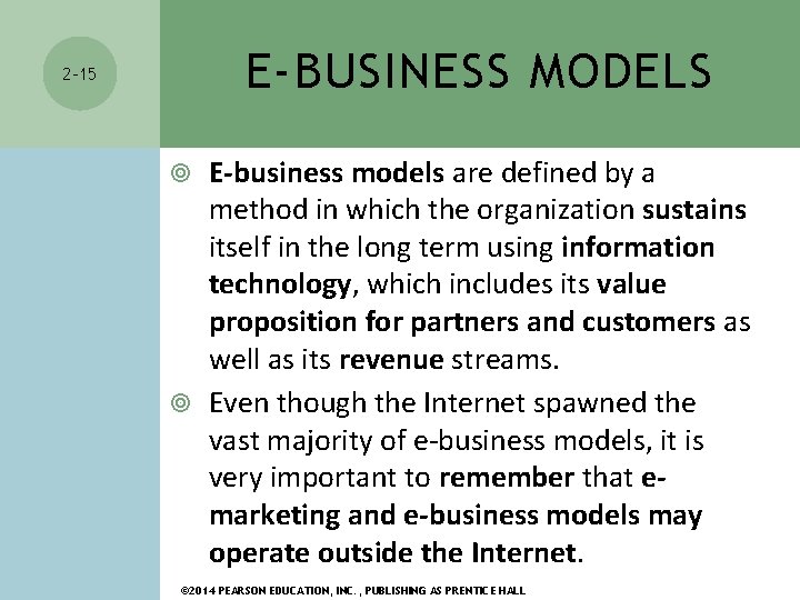 E-BUSINESS MODELS 2 -15 E-business models are defined by a method in which the