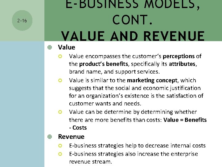 E-BUSINESS MODELS, CONT. VALUE AND REVENUE 2 -16 Value encompasses the customer’s perceptions of