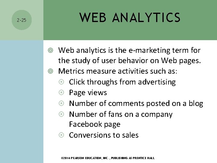 WEB ANALYTICS 2 -25 Web analytics is the e-marketing term for the study of