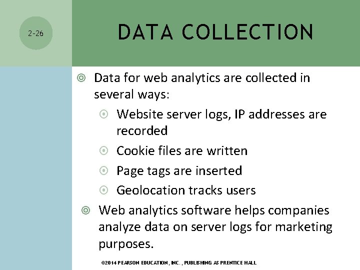 DATA COLLECTION 2 -26 Data for web analytics are collected in several ways: Website